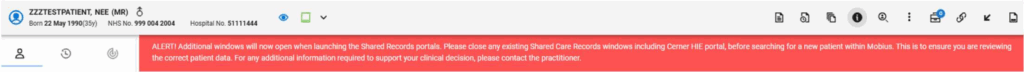 This image shows a healthcare software interface header displaying patient information.
At the top is a prominent red alert banner that reads: "ALERT! Additional windows will now open when launching the Shared Records portals. Please close any existing Shared Care Records windows including Derref HIE portal, before searching for a new patient within Mobius. This is to ensure you are reviewing the correct patient data. For any additional information required to support your clinical decision, please contact the practitioner."