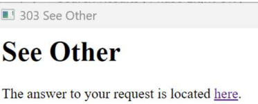 Image displays a 303 See Other notification box.
Text reads: "See Other
The answer to your request is located here."
The word "here" is hyperlinked.